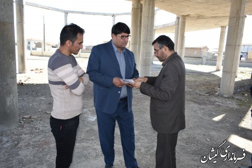 بازدید فرماندار گمیشان از پروژه های نیمه تمام شهرستان